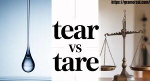 Tear vs tare