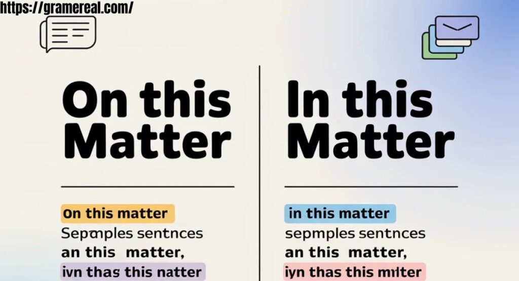 On This Matter vs In This Matter: Correct Usage