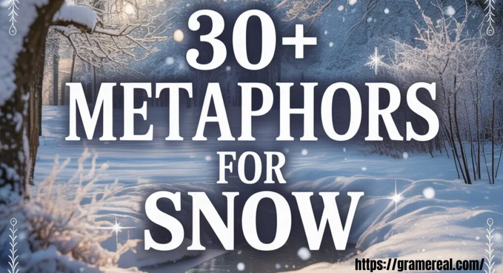 30+ Metaphors for Snow
