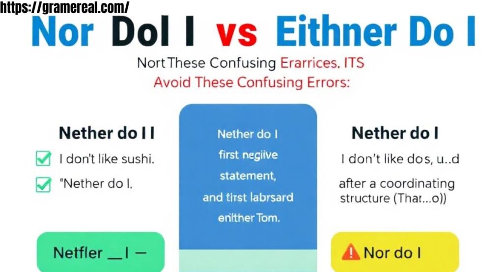 Nor Do I vs Neither Do I: Avoid These Confusing Errors